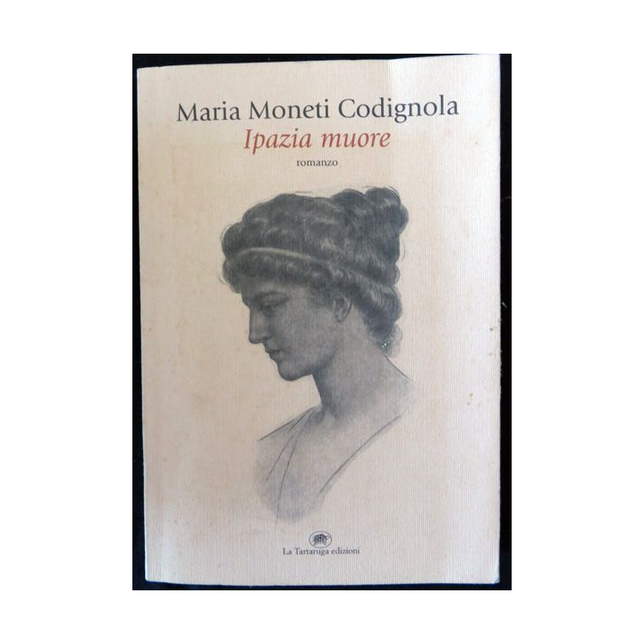 Ipazia muore de Maria Moneti Codignola aux éditions La Tartaruga Edizioni
