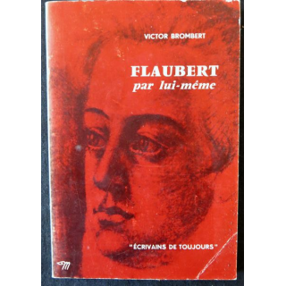 Flaubert par lui-même de Victor Brombert Ecrivains de toujours aux éditions du Seuil