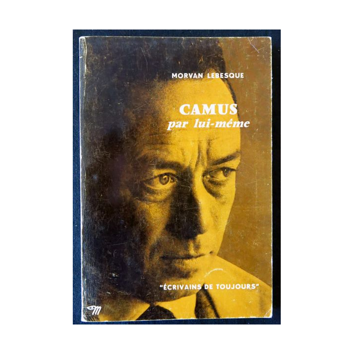 Camus par lui-même de Morvan Lebesque Ecrivains de toujours aux éditions du Seuil