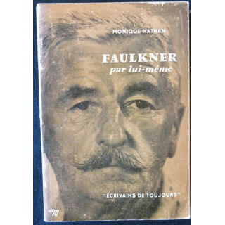 Faulkner par lui-même de Monique Nathan Ecrivains de toujours aux éditions du Seuil