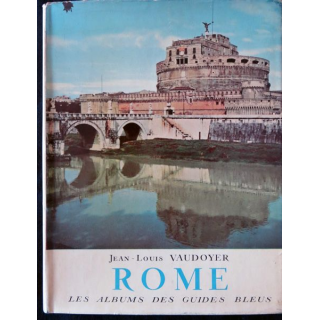 Les albums des guides bleus : Rome de Jean-Louis Vaudoyer aux éditions Librairie Hachette (1956)