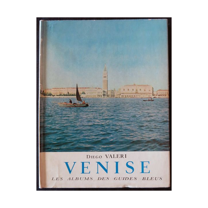 Les albums des guides bleus : Venise de Diego Valeri aux éditions Librairie Hachette (1957)