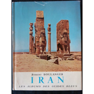 Les albums des guides bleus : Iran de Robert boulanger aux éditions Librairie Hachette (1955)