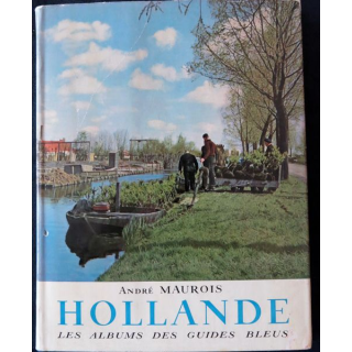 Les albums des guides bleus : Hollande de André Maurois aux éditions Librairie Hachette (1955)