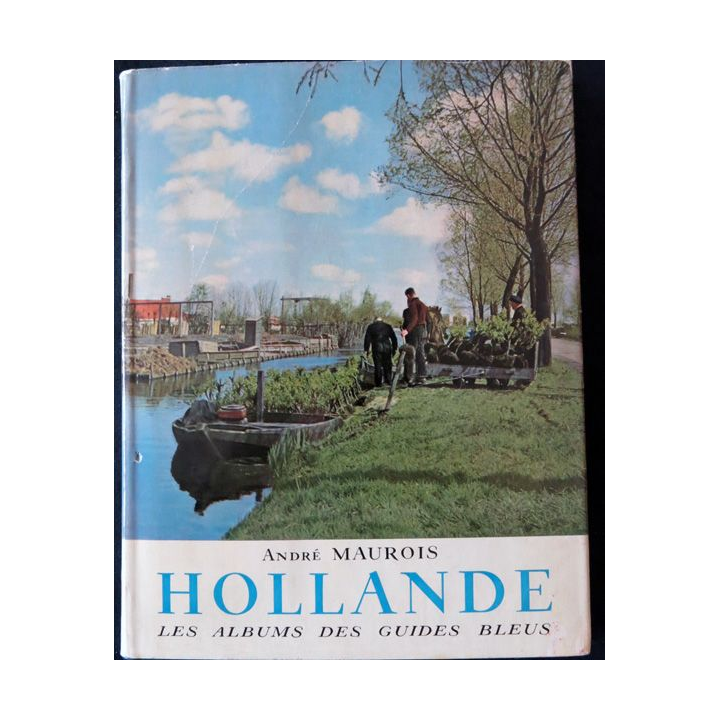 Les albums des guides bleus : Hollande de André Maurois aux éditions Librairie Hachette (1955)