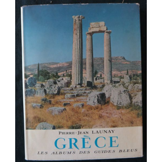 Les albums des guides bleus : Grèce de Pierre-Jean Launay aux éditions Librairie Hachette (1954)