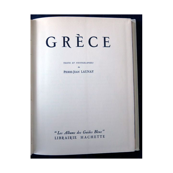 Les albums des guides bleus : Grèce de Pierre-Jean Launay aux éditions Librairie Hachette (1954)