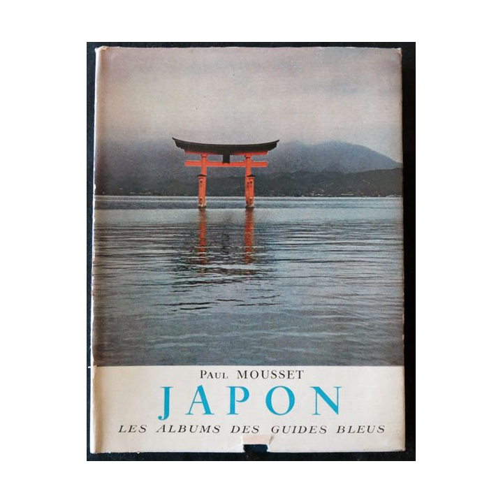 Les albums des guides bleus : Japon de Paul Mousset aux éditions Librairie Hachette (1958)
