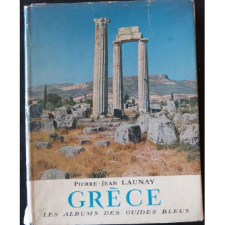 Les albums des guides bleus : Grèce de Pierre-Jean Launay aux éditions Librairie Hachette (1954)