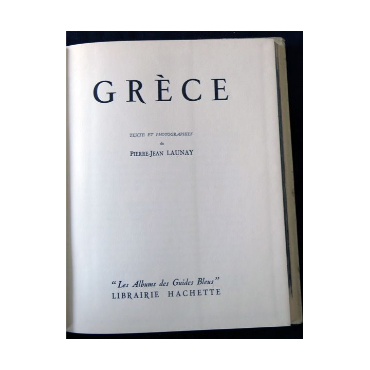Les albums des guides bleus : Grèce de Pierre-Jean Launay aux éditions Librairie Hachette (1954)