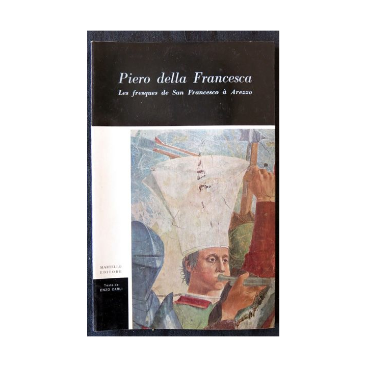 Piero Della Francesca deEnzo Carli édité par Aldo Martello Editore Milano (1963)