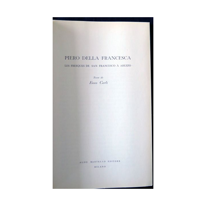 Piero Della Francesca deEnzo Carli édité par Aldo Martello Editore Milano (1963)