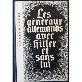 Les généraux allemands avec Hitler et sans lui de L. Bézymenski aux éditions du progrès