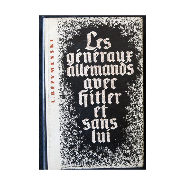 Les généraux allemands avec Hitler et sans lui de L. Bézymenski aux éditions du progrès