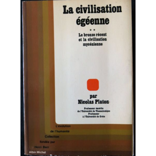 La civilisation Egéenne - Le bronze récent et l'époque Mycénienne de Nicolas Platon Editions Albin Michel