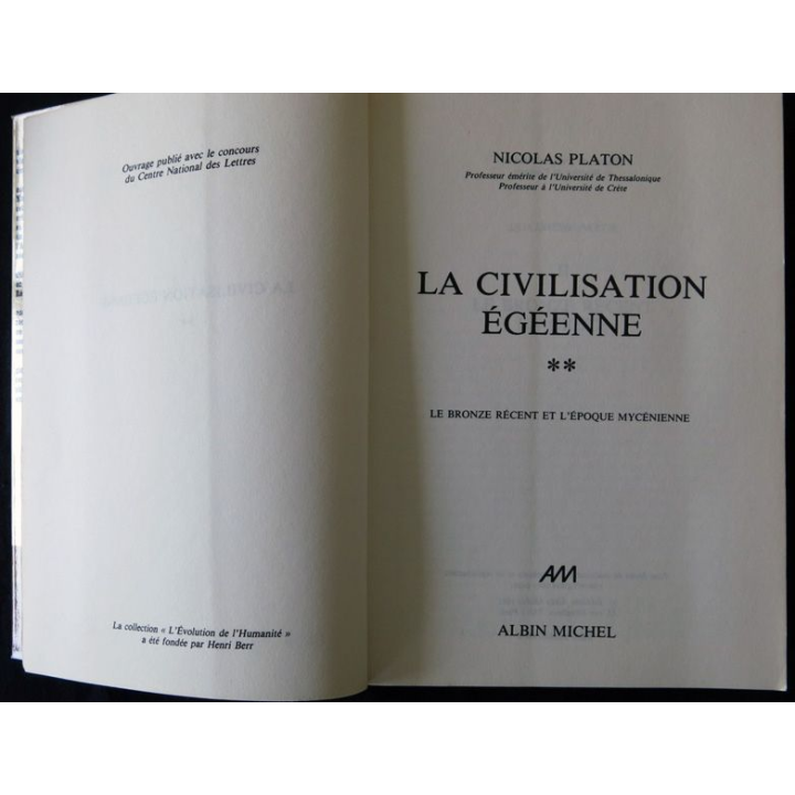 La civilisation Egéenne - Le bronze récent et l'époque Mycénienne de Nicolas Platon Editions Albin Michel