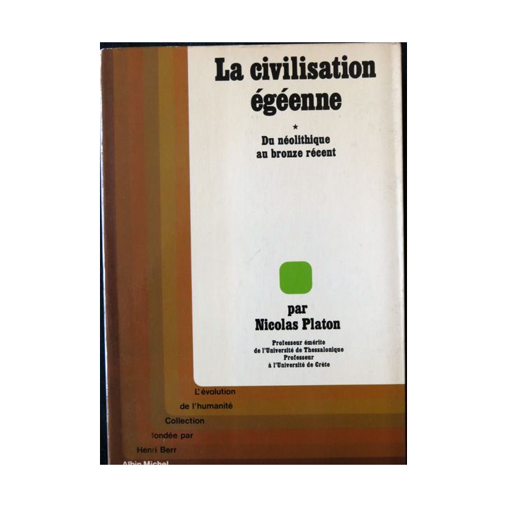 La civilisation Egéenne - Du néolithique au bronze récent de Nicolas Platon Editions Albin Michel