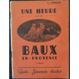 Une heure aux Baux-en-Provence Guide souvenir illustré de Abbé C. Cheilan Imprimerie du  Bugey à Belley