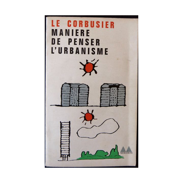 Manière de penser l'urbanisme de Le Corbusier aux éditions Gonthier