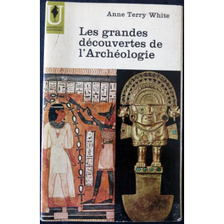 Les grandes découvertes de l'archéologie de Anne Terry White aux éditions Marabout Université