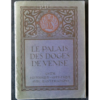 Le palais des doges de Venise guide historique-artistique illustré de Max Ongaro Imprimerie Industrie Poligrafiche Venete 1935