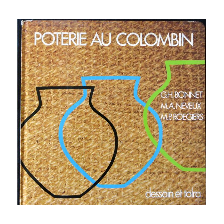 Poterie au Colombin de G.H.Bonnet - M.A. Neveux  aux éditions Dessain et Tolra