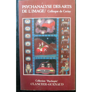 Psychanalyse des arts de l'image de Henriette Bessis & Anne Clancier aux éditions Clancier-Guénaud Presse Pocket