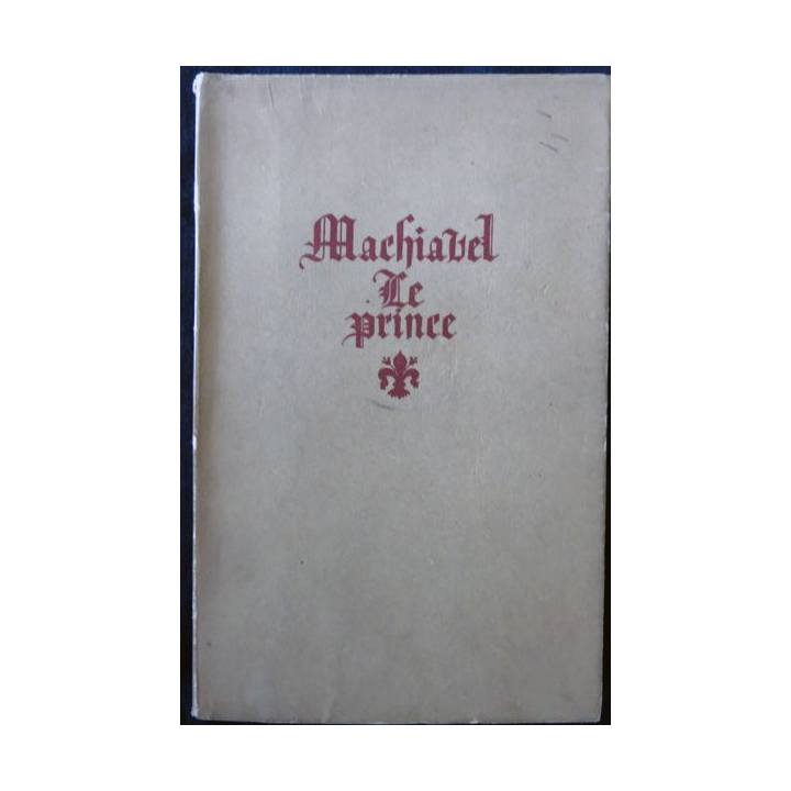 Nicolas Machiavel - Le Prince Traduction de Jacques Gohory aux éditions de Cluny (1938)