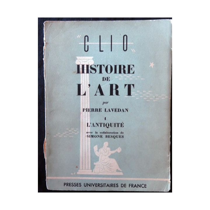 Clio - L'Histoire de l'art - Tome 1 L'Antiquité de Pierre Lavedan Presses Universitaires de France (1949)