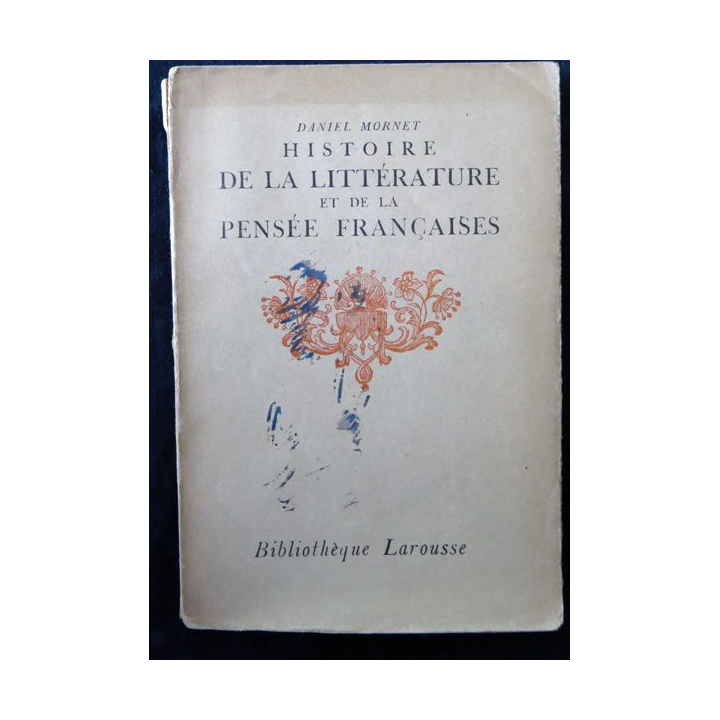Histoire de la littérature et de la pensée française de Daniel Mornet Bibliothèque Larousse (1924)
