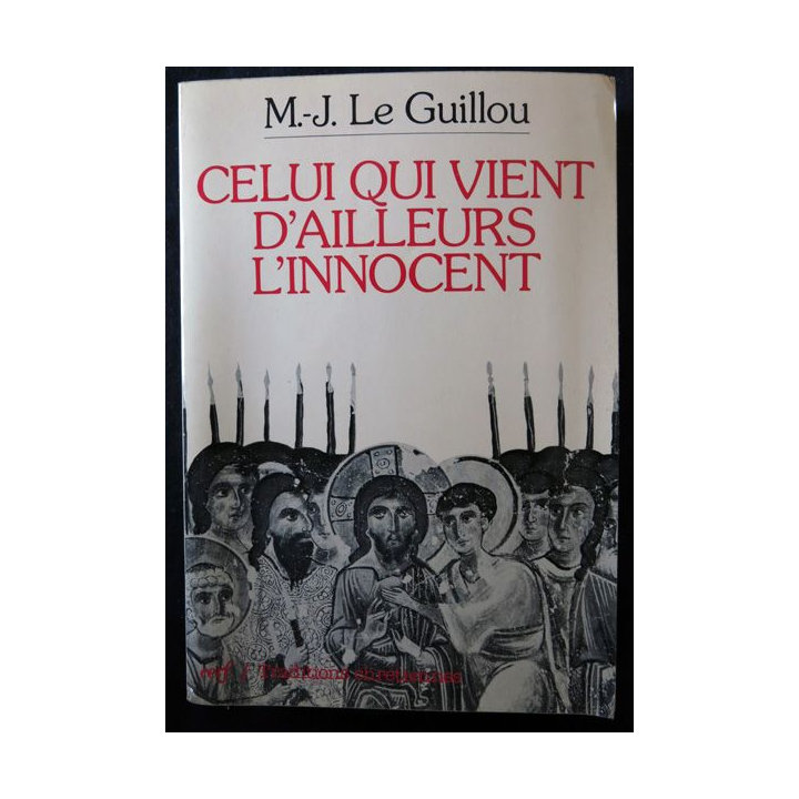 Celui qui vient d'ailleurs l'innocent de M.-J. Le Guillou aux éditions du Cerf Paris
