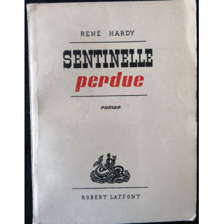 Sentinelles Perdue de René Hardy aux Editions Robert Laffont (1959)