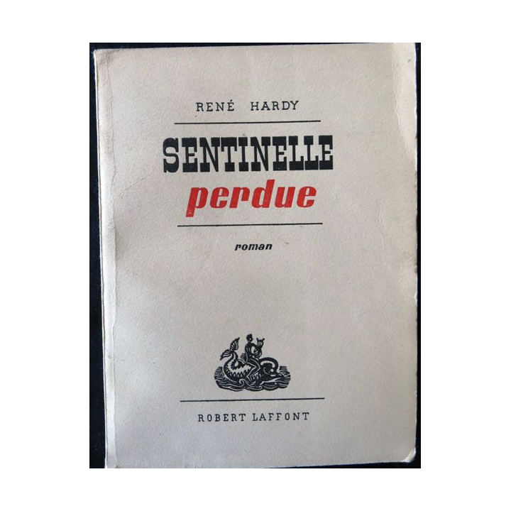 Sentinelles Perdue de René Hardy aux Editions Robert Laffont (1959)