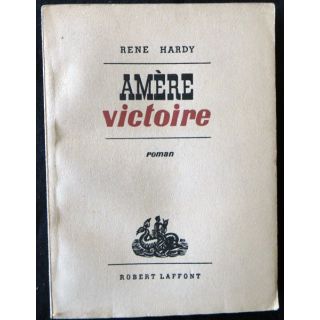 Amère victoire de René Hardy aux Editions Robert Laffont (1956)