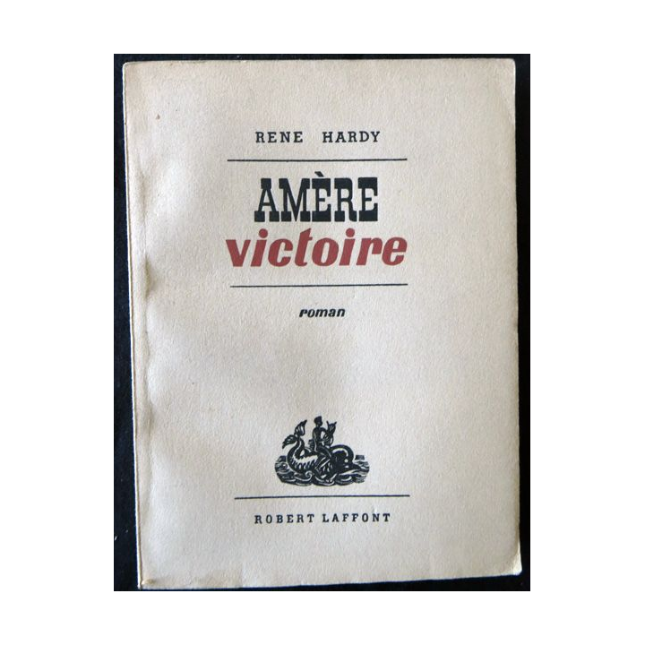 Amère victoire de René Hardy aux Editions Robert Laffont (1956)