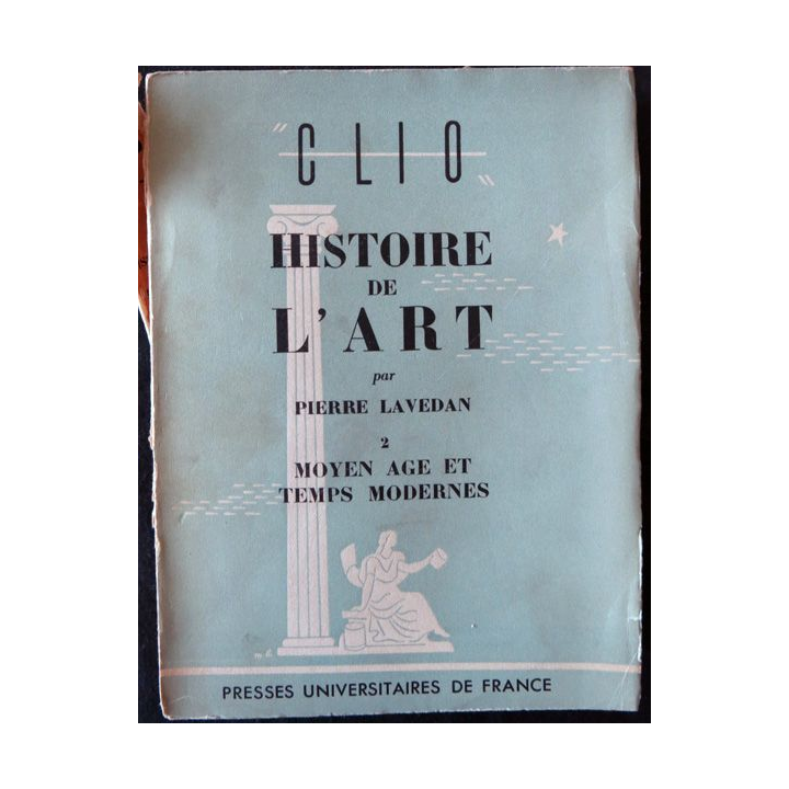 Clio L'Histoire de l'art - Tome 2 Moyen age et temps modernes de Pierre Lavedan Presses Universitaires de France (1950)
