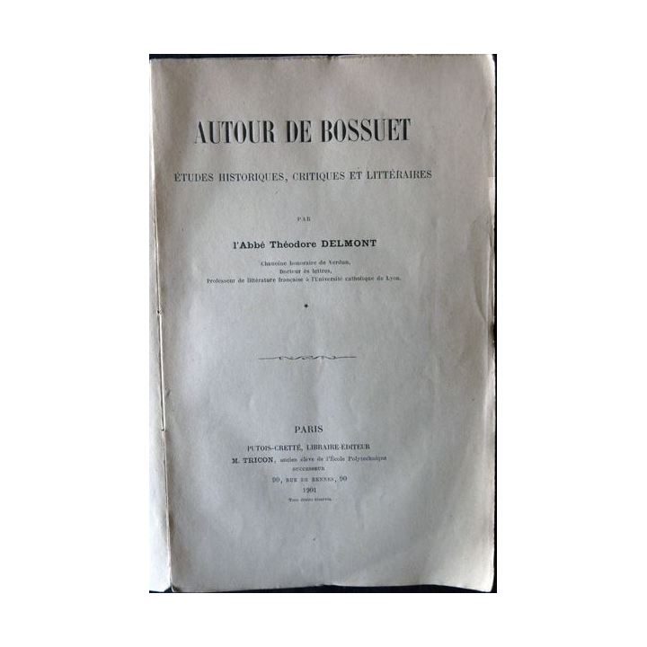 Autour de Bossuet Par l'abbé Théodore Delmont Putois-Cretté Editeur (1901)