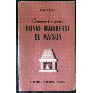 Comment devenir bonne maitresse de maison de Pampille Librairie A. Fayard (1951)