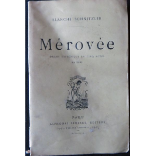 Mérové drame en 5 actes de Blanche Schnitzler édité par Alphonse Lemere Editeur (1909)