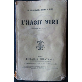 L'habit vert comédie en 4 actes de G.A De Caillavet & Robert De Flers édité par Librairie théatrale Editions Billaudot (1912)