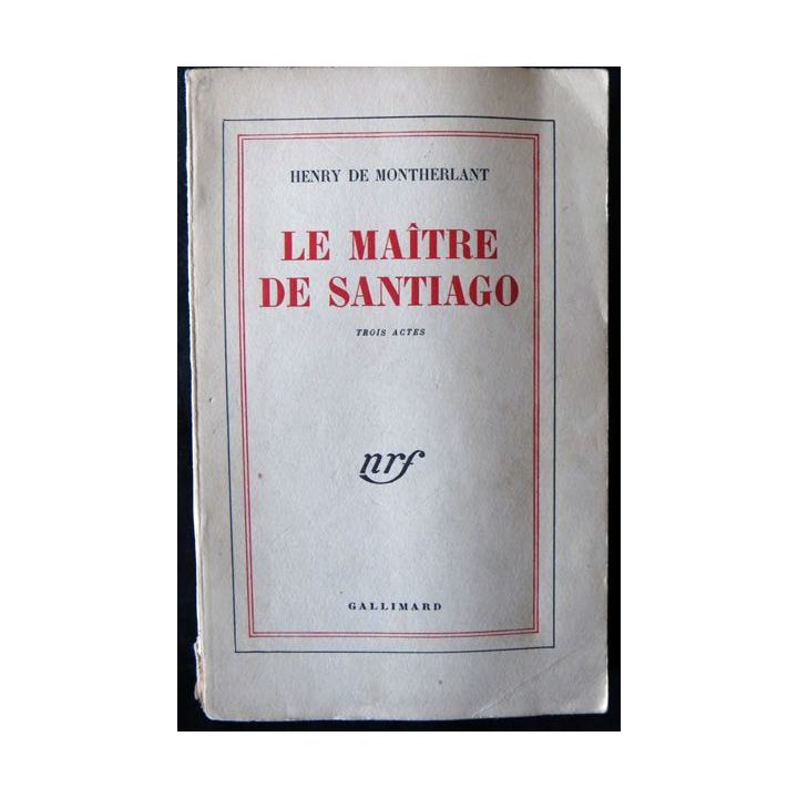 Le maître de Santiago  de Henry de Montherlant aux éditions Gallimard (1947)