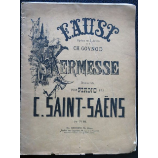 Faust opéra en 5 actes de Ch Gounod - Kermesse transcrite pour piano par C. Saint-Saëns, Choudens Fils Editeurs