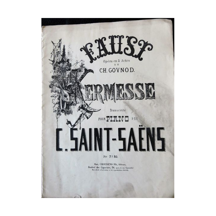 Faust opéra en 5 actes de Ch Gounod - Kermesse transcrite pour piano par C. Saint-Saëns, Choudens Fils Editeurs