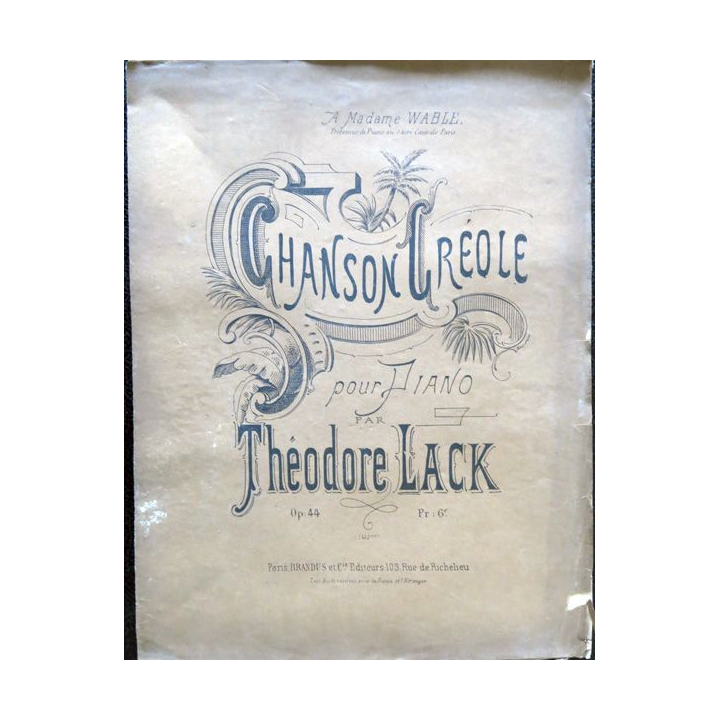 Chanson Créoles pour pour piano Op. 44 par Théodore Lack Brandus & Cie Editeurs
