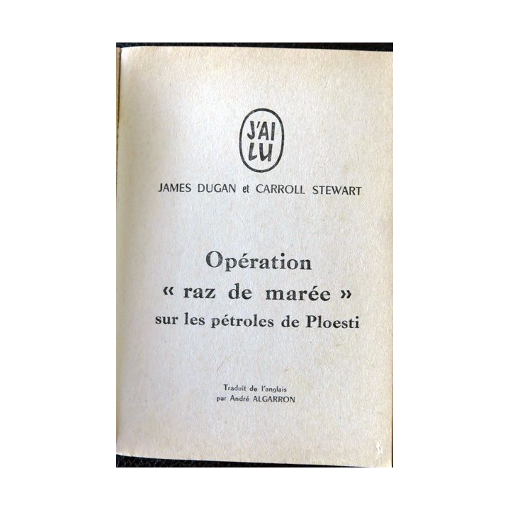 Opération "Raz de marée" sur les pétroles de Ploesti de Dugan et Stewart aux éditions J'ai Lu