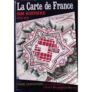 La Carte de France son histoire 1678-1978 de Marc Duranthon aux éditions IGN Silar Paris