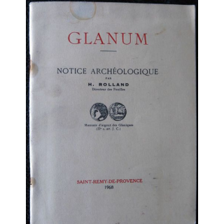 Glanum - Notice archéologique par H. Rolland, Imprimerie générale du sud-Ouest H. Tillaud & Cie