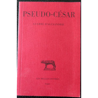 Pseudo-César - Guerre d'Alexandrie Texte traduit par Jean Andrieu 3° tirage, Paris Les Belles Lettres (2002)