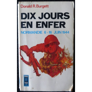 Dix jours en enfer Normandie 6-16 juin 1944 de Donald R. Burgett aux éditions Presse Pocket