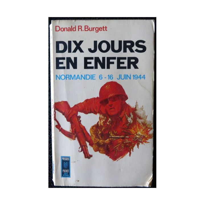 Dix jours en enfer Normandie 6-16 juin 1944 de Donald R. Burgett aux éditions Presse Pocket